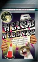 Weird Websites: The Most Intriguing, Funny and Downright Bonkers Sites on the Internet! 1844544230 Book Cover