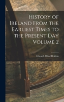 History of Ireland: From the Earliest Times to the Present Day Volume V. 2 1149402938 Book Cover