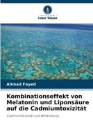 Kombinationseffekt von Melatonin und Liponsäure auf die Cadmiumtoxizität (German Edition) 6209042422 Book Cover