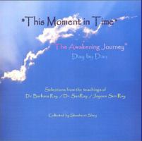 This Moment in Time: The Awakening Journey(R) Day by Day: Selections from the teachings of Dr. Barbara Ray/Dr. SunRay/Joyous Sun Ray 0933267126 Book Cover