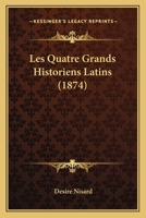 Les Quatre Grands Historiens Latins (1874) 116017590X Book Cover