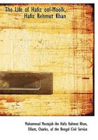 The Life of Hafiz Ool-Moolk, Hafiz Rehmut Khan - Scholar's Choice Edition 101694344X Book Cover