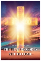 The Best of God is Yet to Come B0FKQKQT1P Book Cover