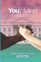 You in mind, not me: A selfless prayer directory for others B08L7KS33N Book Cover