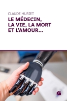 Le médecin, la vie, la mort et l’amour... (French Edition) B0CK9SKB2S Book Cover