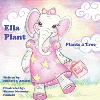 Ella Plant Plants a Tree 1098347447 Book Cover