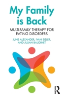 Multi-Family Therapy for Eating Disorders: My Family Is Back 0415637619 Book Cover