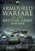 Armoured Warfare in the British Army 1939-1945 1399081039 Book Cover