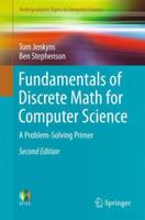 Fundamentals of Discrete Math for Computer Science: A Problem-Solving Primer (Undergraduate Topics in Computer Science) 1447140680 Book Cover