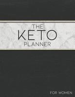 The Keto Planner: Journal, Tracker and Log for Women to Manage Their Diet and Weight Loss Journey, 60 Days in Two 30 Day Challenges 1073698181 Book Cover