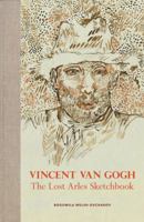 Vincent van Gogh: The Lost Arles Sketchbook 1419725947 Book Cover