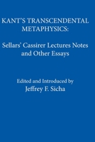 Kant's Transcendental Metaphysics: Sellars' Cassirer Lectures Notes And Other Essays 0924922397 Book Cover