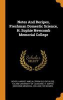 Notes And Recipes, Freshman Domestic Science, H. Sophie Newcomb Memorial College 1017221650 Book Cover