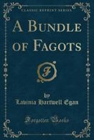 A Bundle of Fagots (Classic Reprint) 1010217712 Book Cover