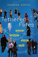 Tethered Fates: Companies, Communities, and Rights at Stake 0190903848 Book Cover