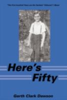 Here's Fifty: The First Hundred Years Are the Hardest. Edmund T. Mazur 0595527442 Book Cover