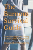 The Burnout Survival Guide: Practical Strategies for Thriving in Stressful Work Environments B0CT99FLCV Book Cover