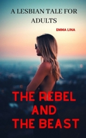 The Rebel and The Beast: A Lesbian Tale for Adults B09T5TYQMM Book Cover