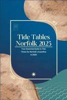 Tide Tables Norfolk 2025: Your Essential Guide to Tide Times for Norfolk’s Coastline in 2025 B0DQYNY4KV Book Cover