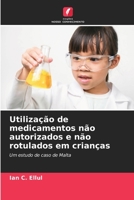 Utilização de medicamentos não autorizados e não rotulados em crianças (Portuguese Edition) 6206445933 Book Cover