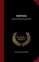 Qui�tisme: Querelle de Bossuet & de F�nelon 034372359X Book Cover