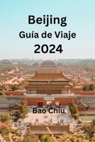 Beijing Guía de Viaje 2024 B0CV9Y1WPT Book Cover