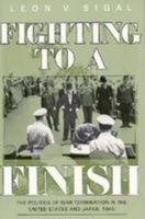 Fighting to a Finish: The Politics of War Termination in the United States and Japan, 1945 (Cornell Studies in Security Affairs) 0801496071 Book Cover