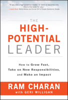 The High-Potential Leader: How to Grow Fast, Take on New Responsibilities, and Make an Impact 1119286956 Book Cover
