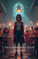 The Last Bell Before Chaos Seasond 2 B0DSM2FYT3 Book Cover