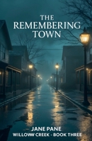 The Remembering Town (Willow Creek) B0GFB19VM9 Book Cover