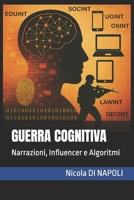 GUERRA COGNITIVA: Narrazioni, Influencer e Algoritmi (Manuali di Intelligence e Controspionaggio) (Italian Edition) B0GK74VR5Q Book Cover