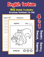 English Serbian 50 Animals Vocabulary Activities Workbook for Kids: 4 in 1 reading writing tracing and coloring worksheets 1072098938 Book Cover