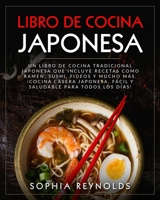 Libro de Cocina Japonesa: Un libro de cocina tradicional japonesa que incluye recetas como ramen, sushi, fideos y mucho más. ¡Cocina casera japonesa, ... para todos los días! (Spanish Edition) B08929ZBW5 Book Cover