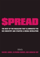 $pread: The Best of the Magazine that Illuminated the Sex Industry and Started a Media Revolution 1558618724 Book Cover