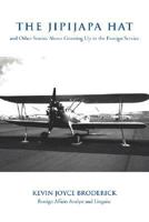 The JipiJapa Hat: and Other Stories About Growing Up in the Foreign Service 0595450717 Book Cover