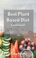 Best Plant Based Diet Cookbook: Best Cookbook with Practical Plant Based Diet Recipes for Eat Healthy Foods without Sacrificing Taste 1801833427 Book Cover