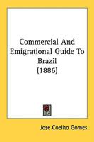 Commercial And Emigrational Guide To Brazil 1164633422 Book Cover