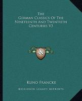 The German Classics Of The Nineteenth And Twentieth Centuries V3 1162695501 Book Cover