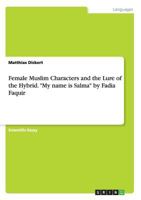 Female Muslim Characters and the Lure of the Hybrid. My name is Salma by Fadia Faquir 3668124566 Book Cover