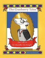 The Cranberry Tales: The Tale of Sir Chandler the Knight 1436359252 Book Cover