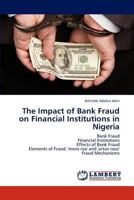 The Impact of Bank Fraud on Financial Institutions in Nigeria 3659313424 Book Cover