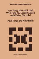 Near-Rings and Near-Fields: Proceedings of the Conference on Near-Rings and Near-Fields, Fredericton, N.B., Canada, July 18-24, 1993 (Mathematics and Its Applications) 0792336356 Book Cover