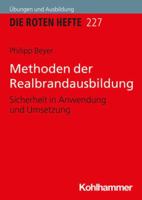 Methoden Der Realbrandausbildung: Sicherheit in Anwendung Und Umsetzung (Die Roten Hefte / Ausbildung Kompakt) (German Edition) 3170370111 Book Cover