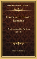 A0/00tudes Sur L'Histoire Romaine. Conjuration de Catilina 1146623615 Book Cover