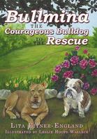 Bullmina the Courageous Bulldog to the Rescue 1449082254 Book Cover