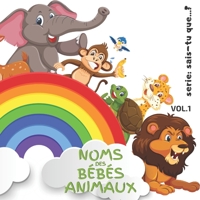 Nom des Bébés ANIMAUX: Livre pour Enfants: 8.5" x 8.5" (21,59 cm x 21,59 cm) x 56 pages toutes en images des petits des Animaux avec une page dédicace pour vos cadeaux! (French Edition) B08PZW76GJ Book Cover