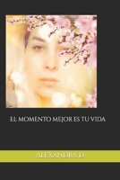 El momento mejor es tu vida B095GL6V9B Book Cover