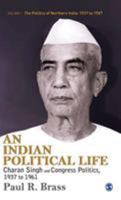 An Indian Political Life: Charan Singh and Congress Politics, 1937 to 1961 8132106865 Book Cover