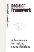 Decision Framework: A Framework for making sound decisions 1728602564 Book Cover