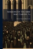 Sermons Of The Abbé Mac Carthy, S.j. 1247927296 Book Cover